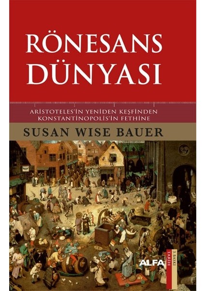Rönesans Dünyası Aristoteles’in Yeniden Keşfinden Konstantinopolis’in Fethine - Susan Wise Bauer
