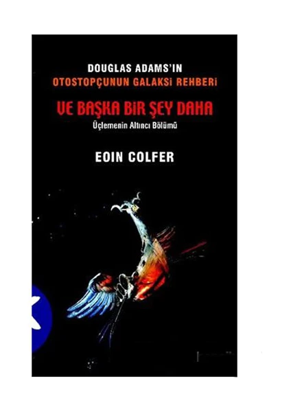 Douglas Adams’ın Otostopçunun Galaksi Rehberi Ve Başka Bir Şey Daha - Eoin Colfer