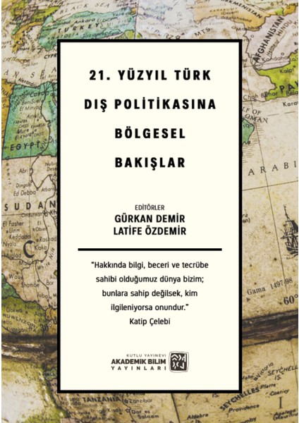 21. Yüzyıl Türk Dış Politikasına Bölgesel Bakışlar