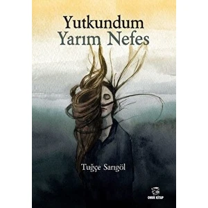 Yutkundum Yarım Nefes - Tuğçe Sarıgöl