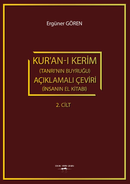 Kur'an-I Kerim (Tanrı'nın Buyruğu) Açıklamalı Çeviri (Insanın El Kitabı) 2.cilt - Ergüner Gören