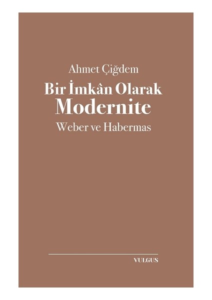 Bir Imkan Olarak Modernite- Weber ve Habermas