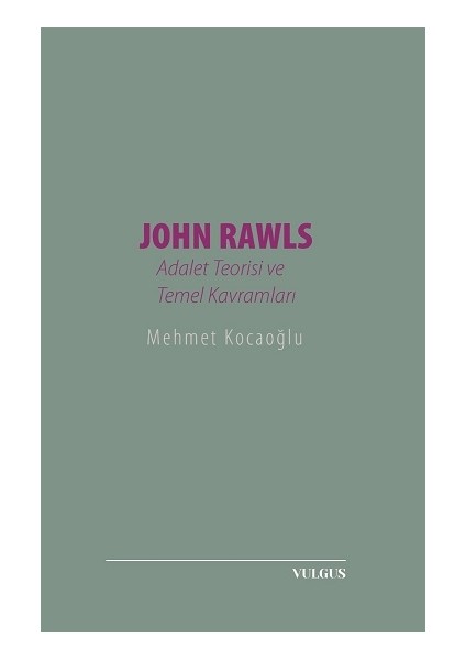 John Rawls- Adalet Teorisi ve Temel Kavramları