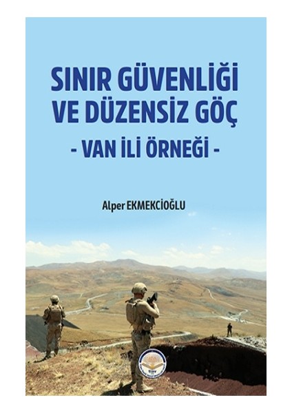 Sınır Güvenliği ve Düzensiz Göç- Van Ili Örneği