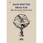 Bilimin İcadı- Bilim Devrimi’Nin Yeni Bir Tarihi - David Wootton