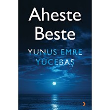 Aheste Beste - Yunus Emre Yücebaş