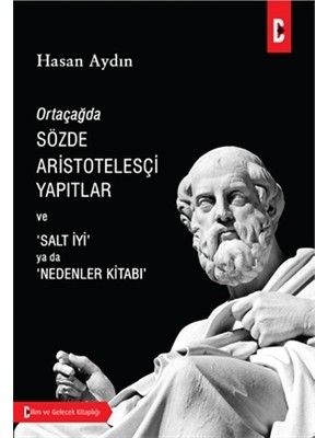 Ortaçağda Sözde Aristotelesçi Yapıtlar Ve Salt İyi Ya Da Nedenler Kitabı - Hasan Aydın