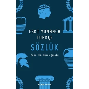 Alfa Yayınları Eski Yunanca Türkçe Sözlük - Güler Çelgin