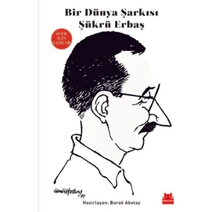 Bir Dünya Şarkısı Şükrü Erbaş 40. Yıl İçin Yazılar - Burak Abatay