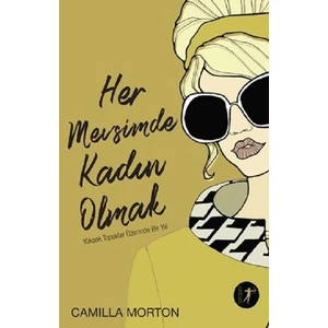  Her Mevsimde Kadın Olmak; Yüksek Topuklar Üzerinde Bir Yıl - Camilla Morton
