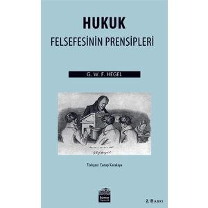 Hukuk Felsefesinin Prensipleri-Georg Wilhelm Friedrich Hegel