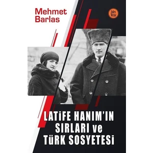 Latife Hanım'In Sırları Ve Türk Sosyetesi - Mehmet Barlas