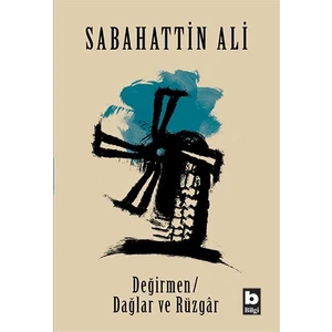 Değirmen Dağlar Ve Rüzgar - Sabahattin Ali