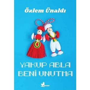 Yakup Abla Beni Unutma - Özlem Ünaldı