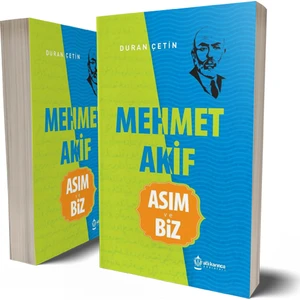 Mehmet Akif Asım ve Biz