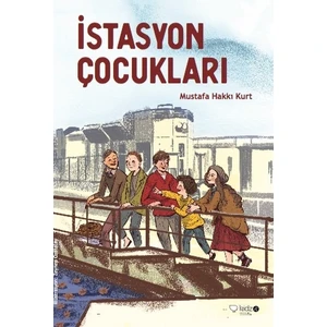 İstasyon Çocukları (Yeni) - Mustafa Hakkı Kurt