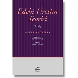 Edebi Üretim Teorisi - Pierre Macherey