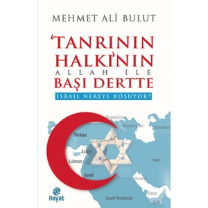 Tanrının Halkının Allah İle Başı Dertte /İsrail Nereye Koşuyor? - Mehmet Ali Bulut