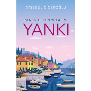 Sensiz Geçen Yıllarım-Yankı - Ayşegül Çiçekoğlu
