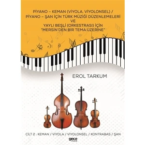 Piyano - Keman (Viyola, Viyolonsel) / Piyano - Şan İçin Türk Müziği Düzenlemeleri Ve Yaylı Beşli (Orkestrası) İçin “Mersin’den Bir Tema Üzerine” - Erol Tarkum