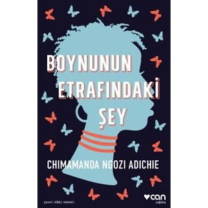 Boynunun Etrafındaki Şey - Chimamanda Ngozi Adichie