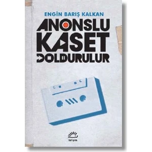 Anonslu Kaset Doldurulur - Engin Barış Kalkan