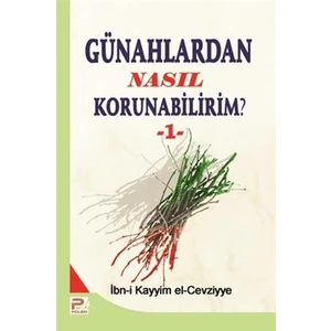 Günahlardan Nasıl Korunabilirim? - 1 - İbn Kayyim el-Cevziyye