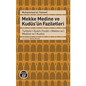 Mekke Medine Ve Kudüs'Ün Faziletleri - Muhammed el - Yemeni