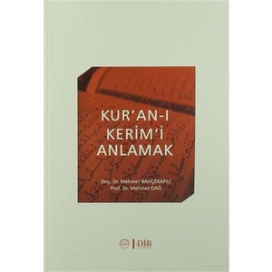 Kur'An-I Kerim'İ Anlamak - Mehmet Bahçekapılı - Mehmet Dağ