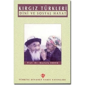 Kırgız Türkleri Dini Ve Sosyal Hayat - Mustafa Erdem