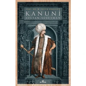 Kanuni Sultan Süleyman - M. Tayyib Gökbilgin