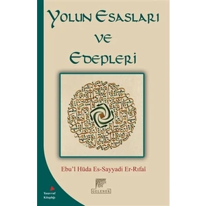 Yolun Esasları ve Edepleri - Ebu’l Hüda Es-Sayyadi Er-Rıfai