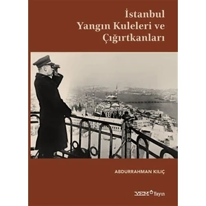 İstanbul Yangın Kuleleri Ve Çığırtkanları - Abdurrahman Kılıç