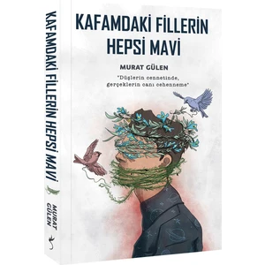 Kafamdaki Fillerin Hepsi Mavi - Murat Gülen