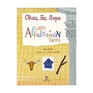 Latin Alfabesinin Tar ihi   Öküz, Ev, Sopa   - Don Robb - Anne Smith
