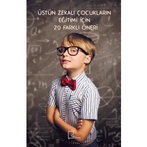 Üstün Zekalı Çocukların Eğitimi İçin 20 Farklı Öneri