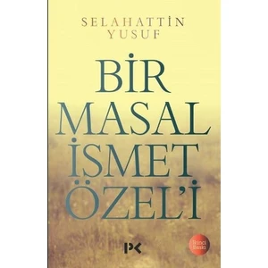Bir Masal İsmet Özel’i - Selahattin Yusuf