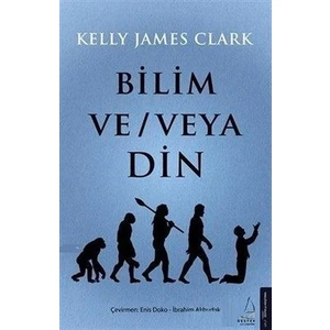 Bilim Ve/Veya Din - Kelly James Clark