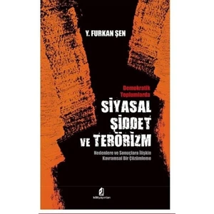 Siyasal Şiddet Ve Terörizm – Demokratik Toplumlarda - Y. Furkan Şen