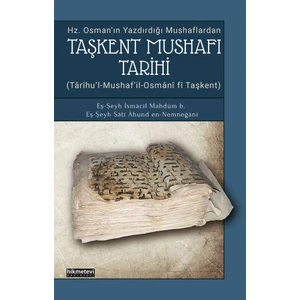 Taşkent Mushafı Tarihi ( Hz.Osman’In Yazdırdığı Mushaflardan) - Eş Şeyh İsmacil Mahdûm B.