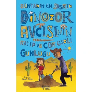 Dünyanın En Şaşkın Dinazor Avcısının Kayıp Ve Çok Gizli Günlüğü - Tim Collins