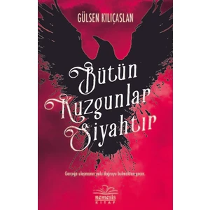Bütün Kuzgunlar Siyahtır - Gülsen Kılıçaslan