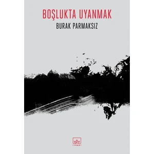 Boşlukta Uyanmak - Burak Parmaksız