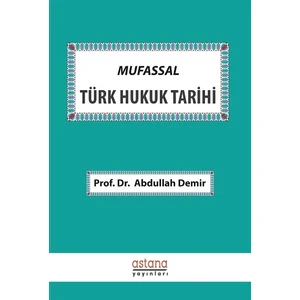 Mufassal Türk Hukuk Tarihi - Abdullah Demir