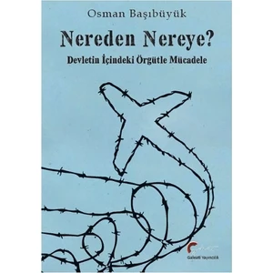 Nereden Nereye? - Devletin İçindeki Örgütle Mücadele - Osman Başıbüyük