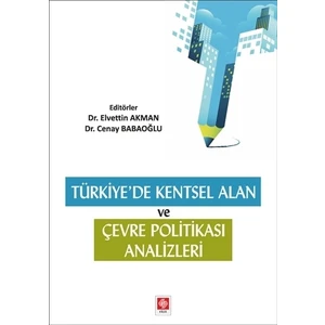 Türkiye’de Kentsel Alan Ve Çevre Politikası Analizleri - Elvettin Akman - Cenay Babaoğlu
