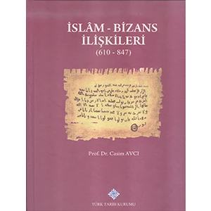 İslam Ve Bizans İlişkileri 610 - 847
