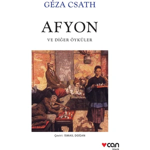 Afyon Ve Diğer Öyküler - Geza Csath