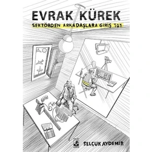 Evrak Kürek:Sektörden Arkadaşlara Giriş 101 - Selçuk Aydemir
