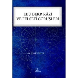 Ebu Bekr Razi Ve Felsefi Görüşleri  - Emel Sünter